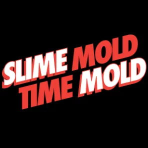Slime Mold Time Mold